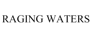 RAGING WATERS