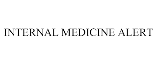 INTERNAL MEDICINE ALERT