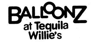 BALLOONZ AT TEQUILA WILLIE'S