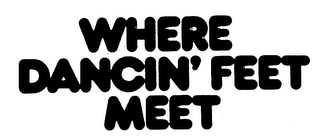 WHERE DANCIN' FEET MEET
