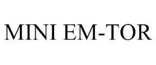 MINI EM-TOR