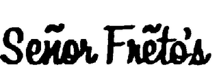 SENOR FRETO'S