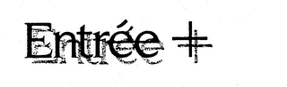 ENTREE +
