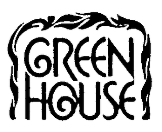GREEN HOUSE