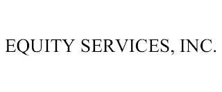 EQUITY SERVICES, INC.