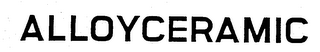ALLOYCERAMIC
