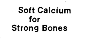 SOFT CALCIUM FOR STRONG BONES