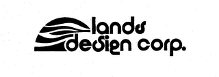 LANDS DESIGN CORP.