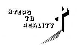 STEPS TO REALITY