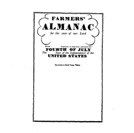 FARMERS' ALMANAC FOR THE YEAR OF OUR LORD BEING BISSEXTILE, OR LEAP YEAR, AND UNTIL THE FOURTH OF JULY THE YEAR OF THE INDEPENDENCE OF THE UNITED STATES SUCCESSORS TO DAVID YOUNG, PHILOM.