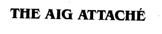 THE AIG ATTACHE