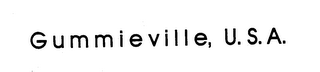 GUMMIEVILLE, U.S.A.