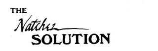 THE NATCHEZ SOLUTION