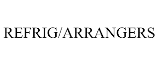REFRIG/ARRANGERS