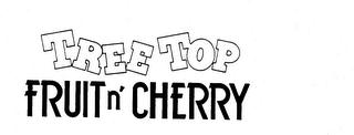 TREE TOP FRUIT N' CHERRY