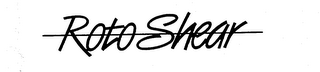 ROTO SHEAR