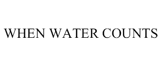 WHEN WATER COUNTS