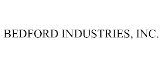 BEDFORD INDUSTRIES, INC.