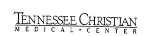 TENNESSEE CHRISTIAN MEDICAL CENTER