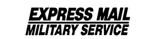 EXPRESS MAIL MILITARY SERVICE