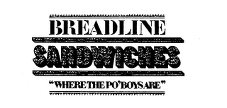 BREADLINE SANDWICHES "WHERE THE PO' BOYS ARE"