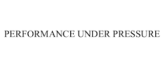 PERFORMANCE UNDER PRESSURE