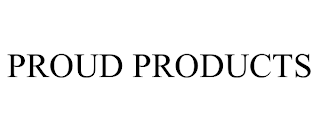 PROUD PRODUCTS