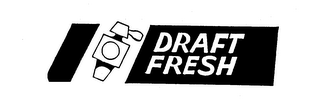 DRAFT FRESH