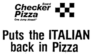CHECKER BOARD PIZZA ONE JUMP AHEAD! PUTS THE ITALIAN BACK IN PIZZA
