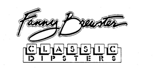 FANNY BREWSTER CLASSIC DIPSTERS