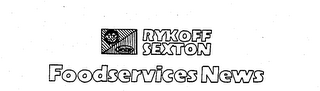 RYKOFF SEXTON FOODSERVICES NEWS S E R SEXTON