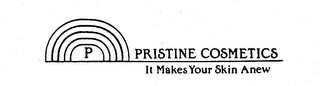 P PRISTINE COSMETICS IT MAKES YOUR SKIN ANEW