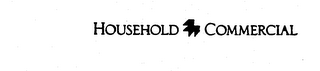 HOUSEHOLD COMMERCIAL