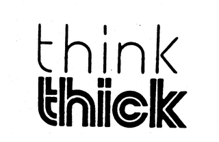 THINK THICK