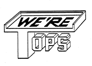 WE'RE TOPS