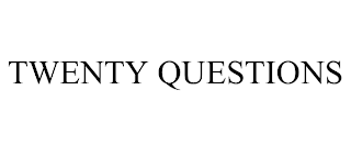 TWENTY QUESTIONS