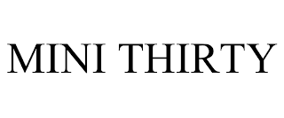 MINI THIRTY