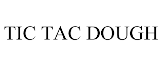 TIC TAC DOUGH