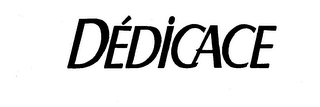 DEDICACE