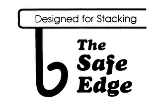 DESIGNED FOR STACKING THE SAFE EDGE