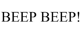 BEEP BEEP!