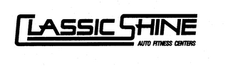 CLASSIC SHINE AUTO FITNESS CENTERS