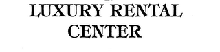 LUXURY RENTAL CENTER