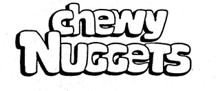 CHEWY NUGGETS
