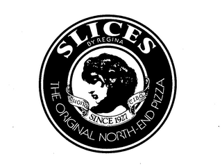 SLICES BY REGINA THE ORIGINAL NORTH-END PIZZA BUONO CIBO SINCE 1927