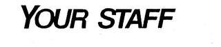 YOUR STAFF
