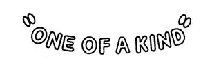 ONE OF A KIND