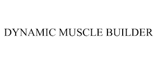DYNAMIC MUSCLE BUILDER