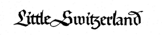 LITTLE SWITZERLAND