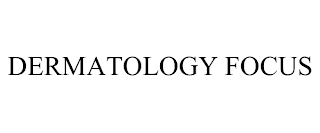 DERMATOLOGY FOCUS